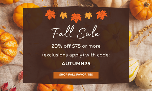 Fall Sale 20% off $75 or more with code AUTUMN25